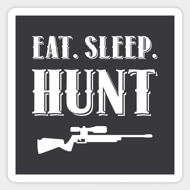 Eat. Sleep. Hunt Magnet by colorsplash